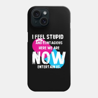 Feel stupid Phone Case