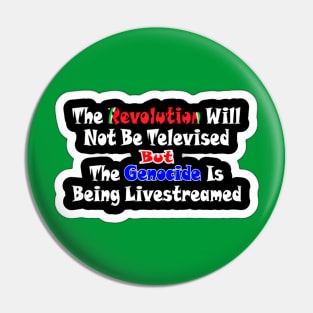 The Revolution Will Not Be Televised but The Genocide Is Being Livestreamed - Watermelon - Sticker - Back Pin