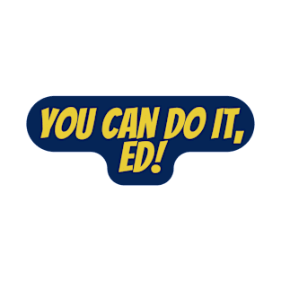 You Can Do It, Ed T-Shirt