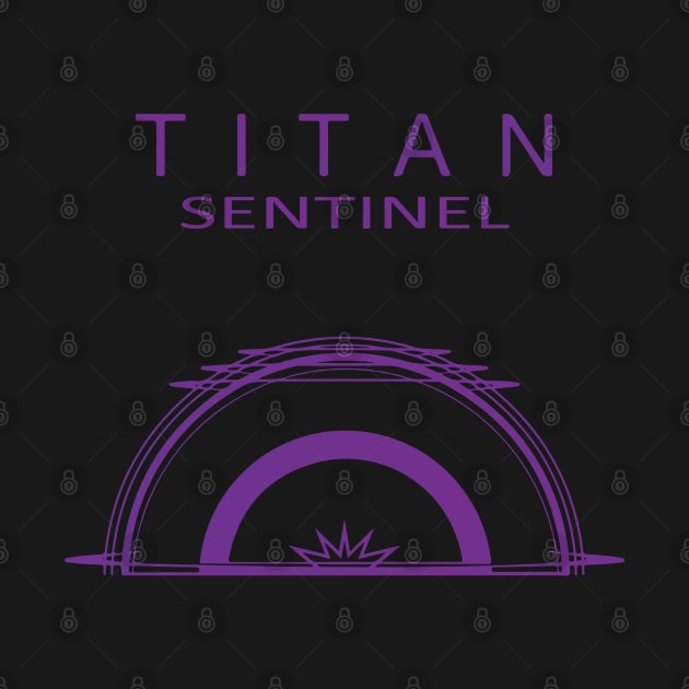 Titan - Sentinel by GraphicTeeShop