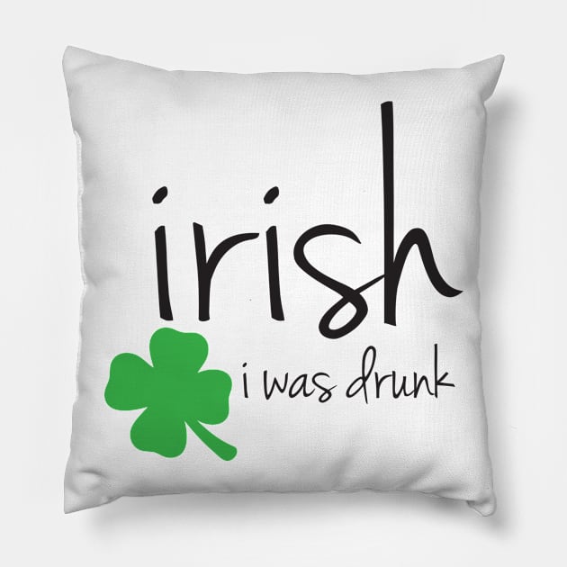 Irish I Was Drunk Pillow by epollio