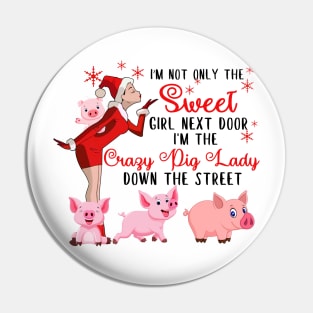 I'm The Sweet Girl Next Door And The Crazy Pig Lady Pin