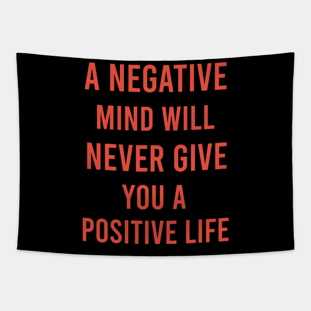 A negative mind will never give you a positive life Tapestry by cypryanus