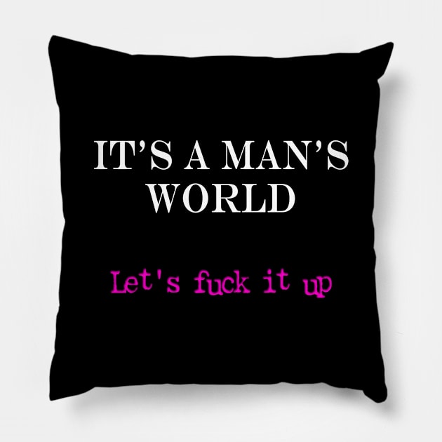 It's a Man's World (for dark backgrounds) Pillow by RandomGoodness