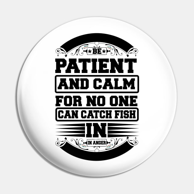 Be Patient And Calm For No One Can Catch Fish In Anger T Shirt For Women Men Pin by QueenTees