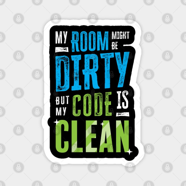 My room might be dirty, but my code is clean Magnet by zoljo