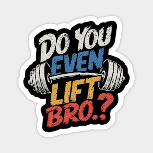 Do You Even Lift Bro.? Weightlifting Motivation Workout v4 Magnet