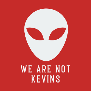 We Are Not Kevins T-Shirt