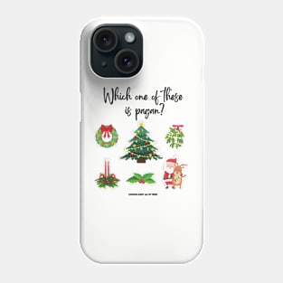 Christmas is pagan? Phone Case