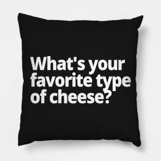 What's your favorite type of cheese? Pillow