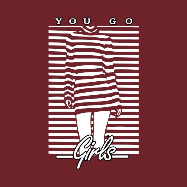 You Go - Girls by DesignersMerch