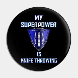 My Superpower is Knife Throwing Blue Pin