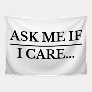 ask me if I care t-shirt Tapestry