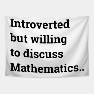 Introverted but willing to discuss Mathematics ... Tapestry