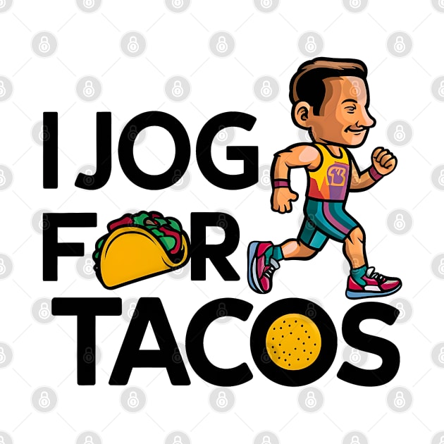 I jog for tacos| tacos lover by T-shirt US