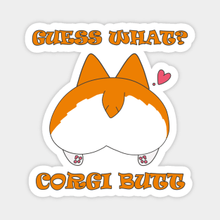 Guess What? Corgi Butt! Magnet