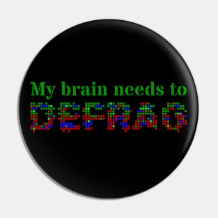 My brain needs to defrag (Green text) Pin