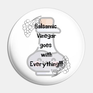 Balsamic Vinegar goes on everything, Food Pin