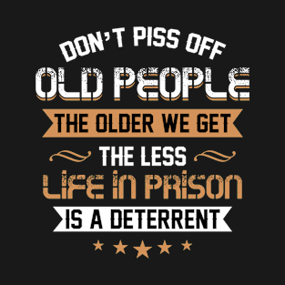 Don_t Piss Off Old People Awesome T shirt T-Shirt