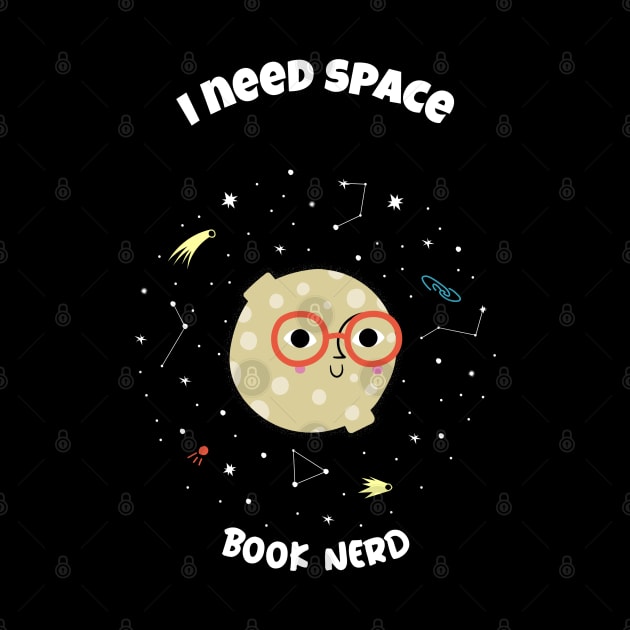 I need space - book nerd by All About Nerds