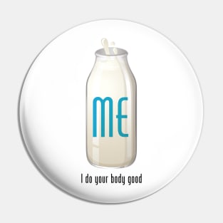 Me, I do your body good Pin