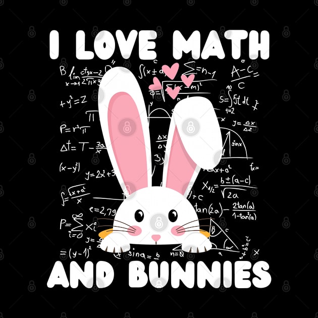 Funny Student Quotes, I Love Math And Bunnies, Easter Design by Radoxompany