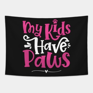 My Kids Have Paws - Cute Dog Cat Paw Mom graphic Tapestry