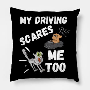 My Driving Scares Me Too | Funny Saying For Crazy Driver Pillow