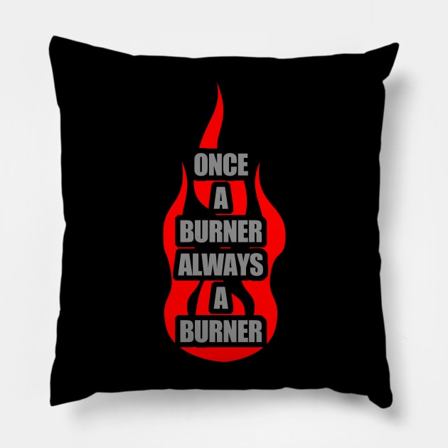 Once A Burner, Always a Burner - Burning Man Pillow by tatzkirosales-shirt-store