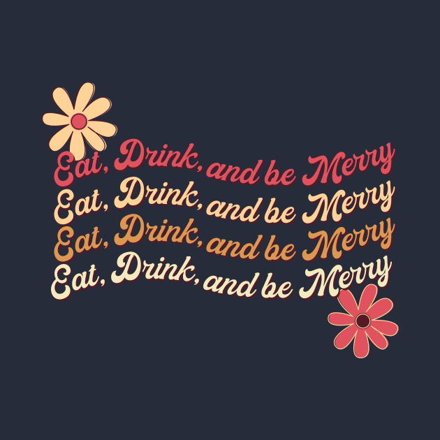 Eat Drink and be Merry by AwkwardTurtle