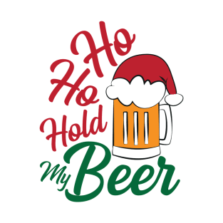 Ho ho hold my Beer, Funny Xmas Santa Beer Party Gifts Top T-Shirt