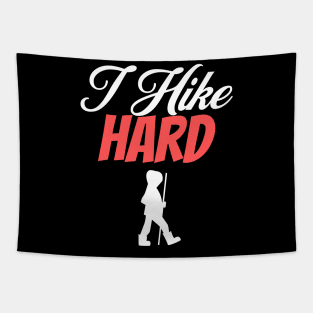 I Hike Hard Hiking Nature Outdoors Wilderness Adventure Lover Gifts Tapestry