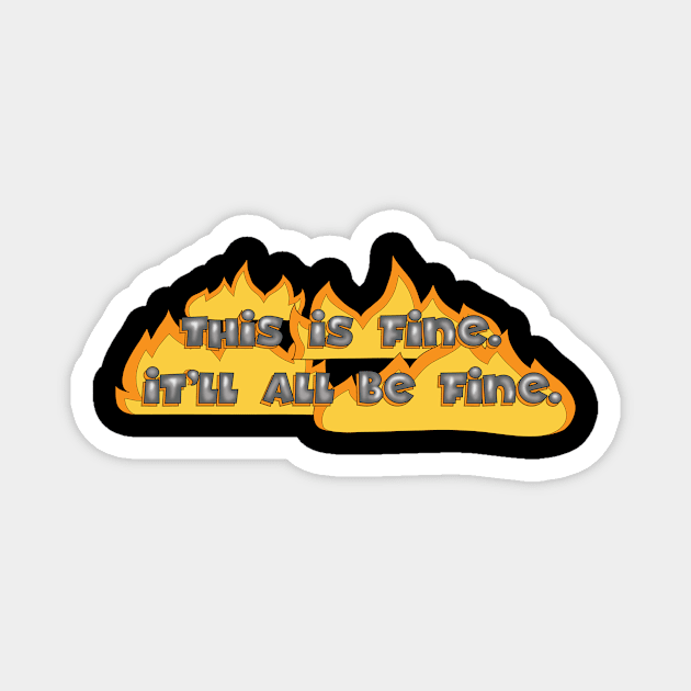 This Is Fine Magnet by KimbasCreativeOutlet