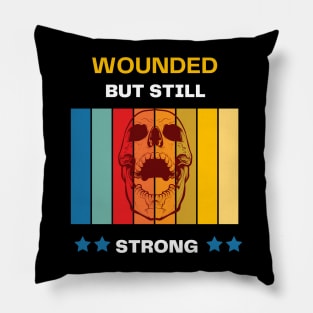 Wounded But Still Strong Pillow