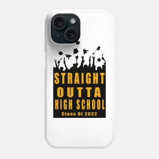 Straight Outta High School Class Of 2022 Graduation Phone Case