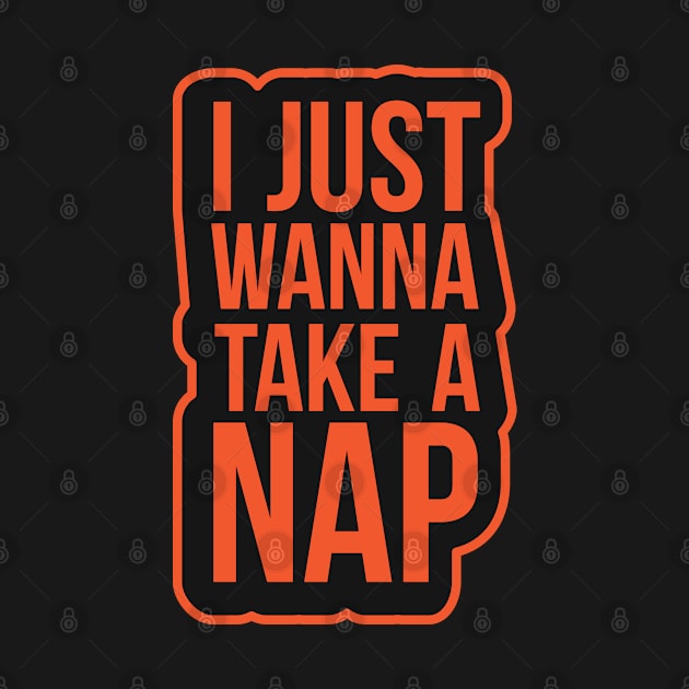 I Just Wanna Take A Nap - Nap by D3Apparels