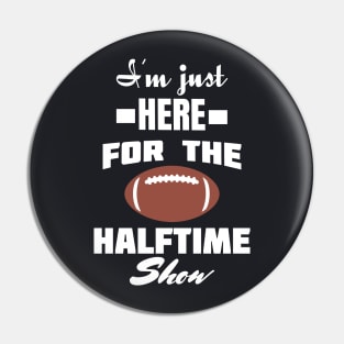 i'm just here for the halftime show Pin