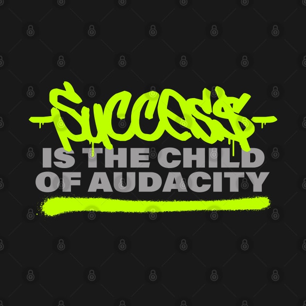 Success is the child of audacity // Graffiti style by MSGCNS