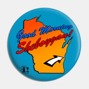 Good Morning Sheboygan! Pin