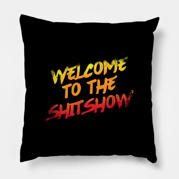 Welcome To the Shitshow Pillow by Zen Cosmos Official