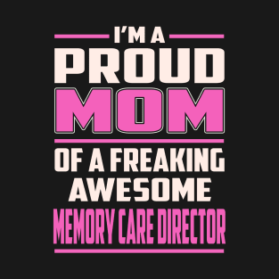 Proud MOM Memory Care Director T-Shirt