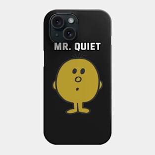 MR. QUIET Phone Case