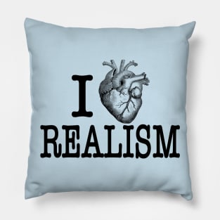 I Love Realism Pillow