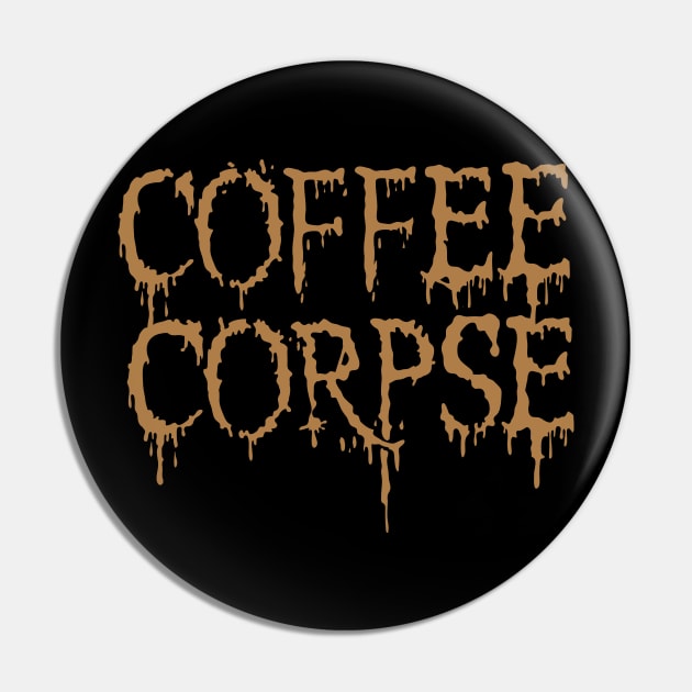 COFFEE CORPSE Pin by WYB 