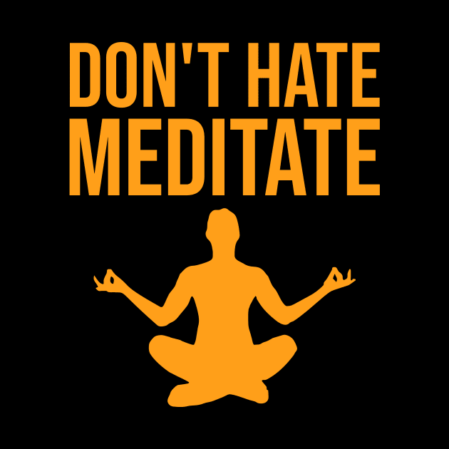 Don't hate, meditate by cypryanus