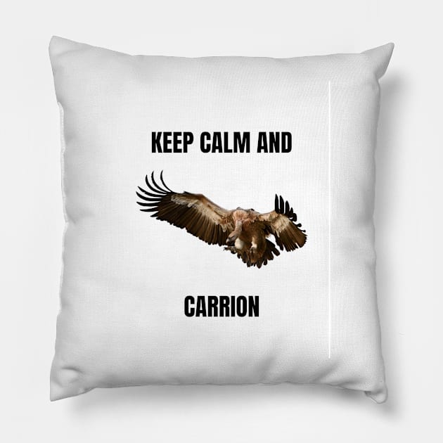 Keep Calm and Carrion Pillow by The Explore More Challlenge