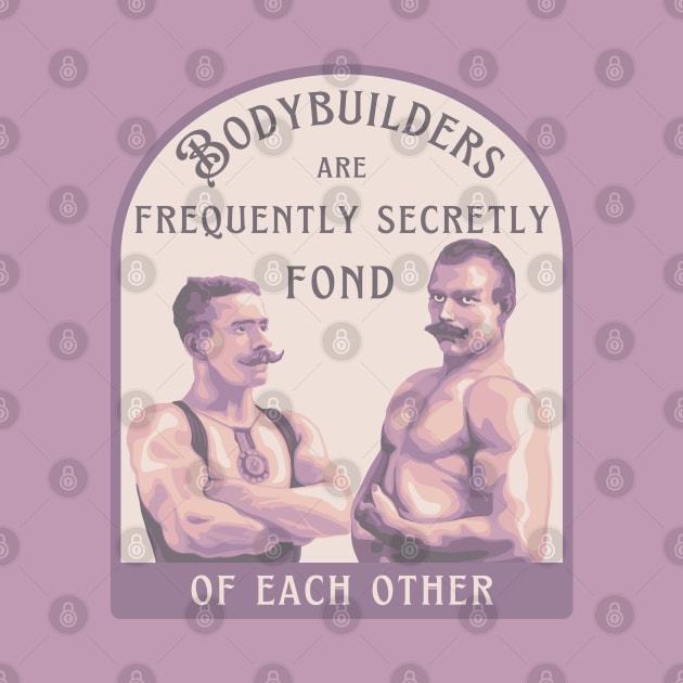 Bodybuilders are Frequently Secretly Fond of Each Other by Slightly Unhinged