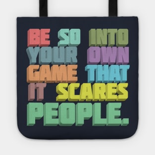 Be So Into Your Own Game That It Scared People - Typographic Statement Design Tote