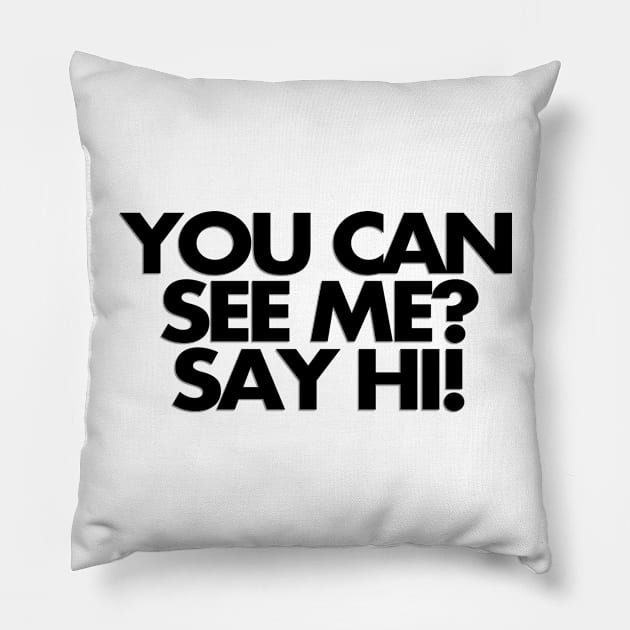 You can see me? Say hi Pillow by Mr. Ray