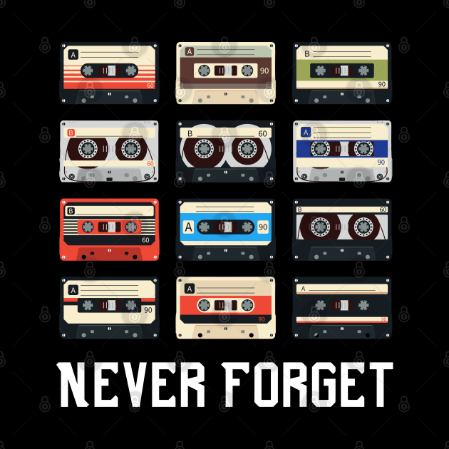 Never Forget Cassette Old School Very Funny by Shopinno Shirts